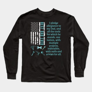 BEST DAD EVER-Pledge Allegiance To My Dad Tools and Projects Long Sleeve T-Shirt